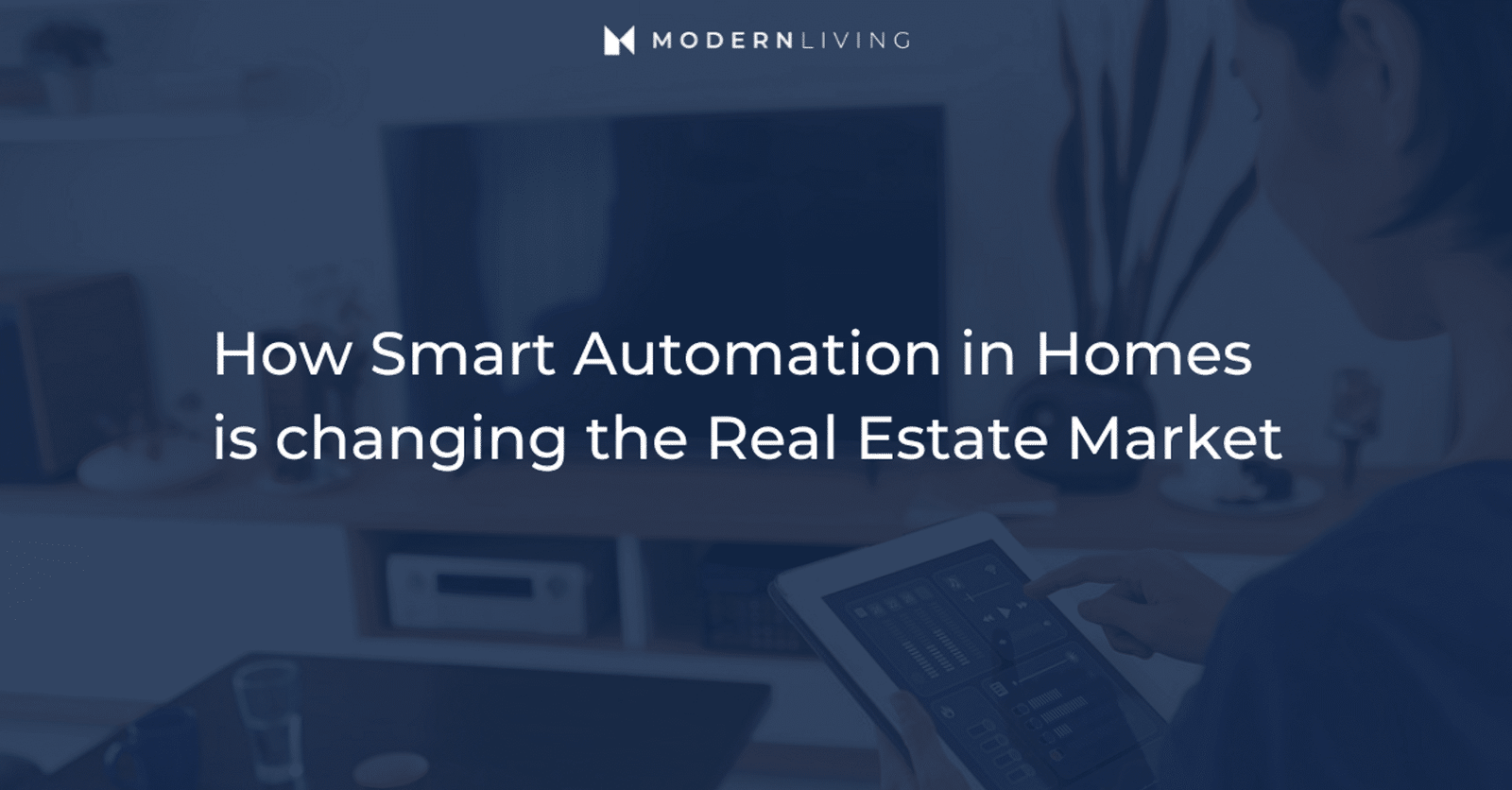 The Future is Smart – How Smart Automation in Homes is changing the Real Estate Market